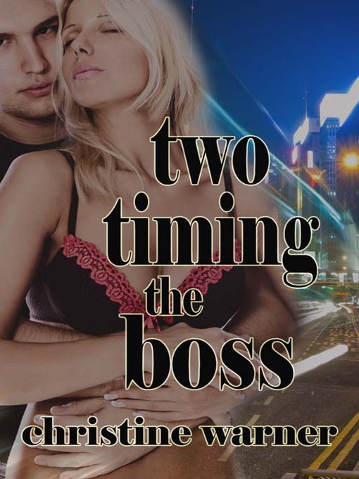 Title details for Two-Timing the Boss by Christine Warner - Available